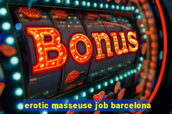 erotic masseuse job barcelona